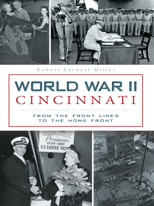 Title details for World War II Cincinnati by Robert Earnest Miller - Available